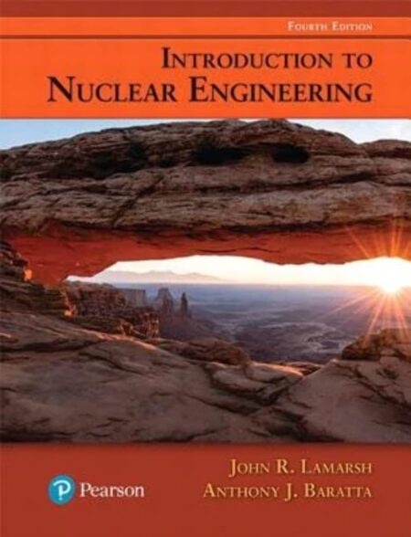 Cover of Introduction to Nuclear Engineering (4th Edition) by John Lamarsh and Anthony Baratta – textbook on nuclear principles, reactors, and safety systems.