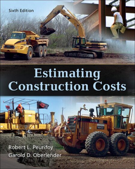 Cover of Estimating Construction Costs (6th Edition) by Robert L. Peurifoy and Garold D. Oberlender – construction estimating textbook for students and professionals.