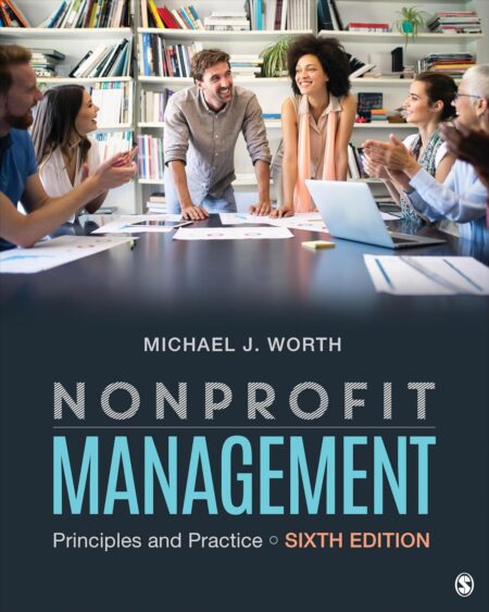Cover of Nonprofit Management: Principles and Practice (7th Edition) by Michael J. Worth – a textbook on nonprofit leadership, fundraising, and governance.