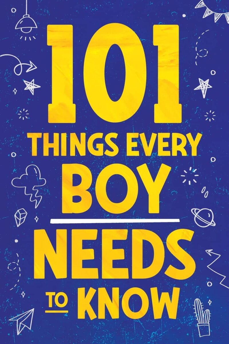 101 Things Every Boy Needs To Know – Self-Help Book for Teenage Boys