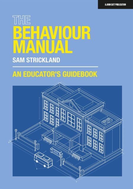 Cover of The Behaviour Manual: An Educator’s Guidebook by Samuel Strickland — clean paperback with bold text, reflecting a structured, teacher-focused guide to managing school behaviour.