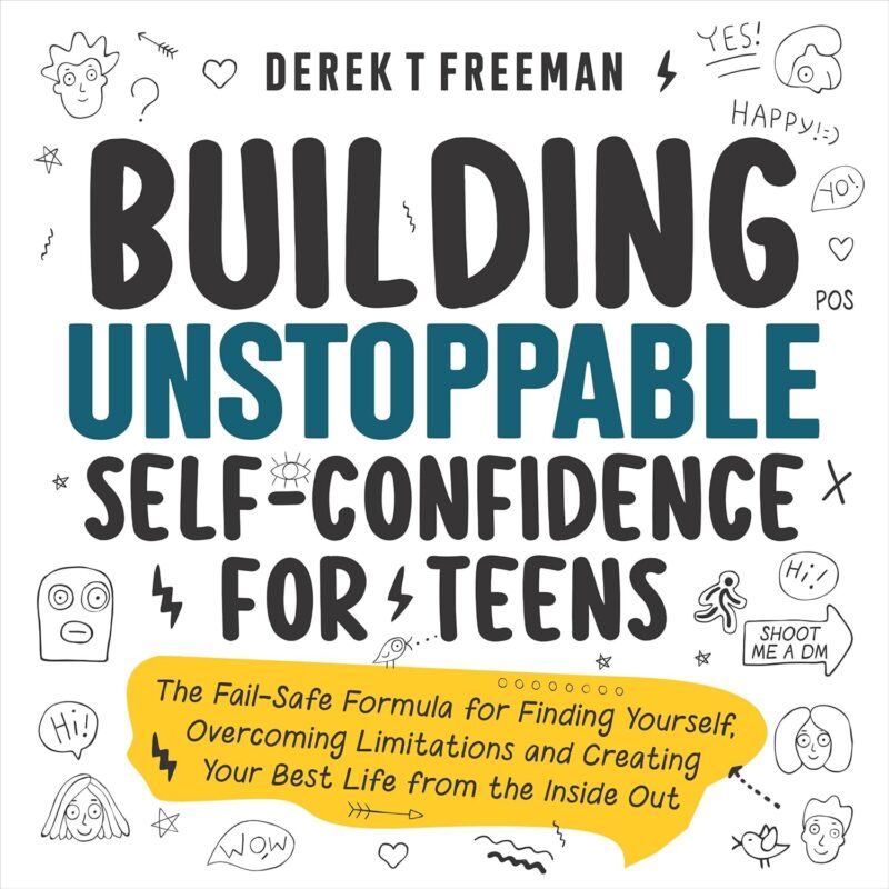 Book cover of 'Building Unstoppable Self-Confidence for Teens' by Derek T. Freeman – Order your copy from RentSellBooks.com