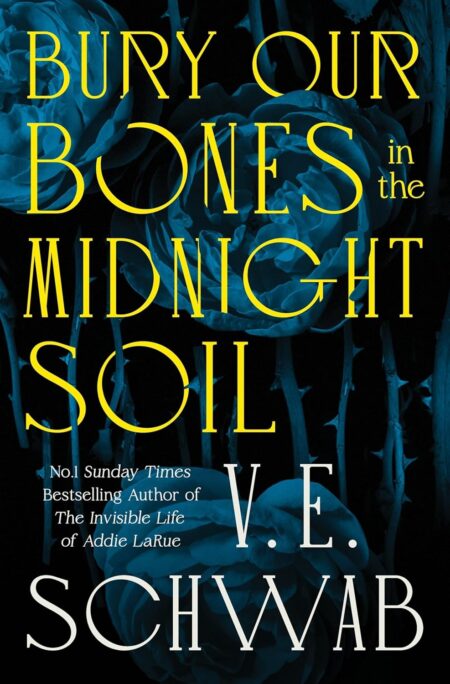 Book cover of 'Bury Our Bones in the Midnight Soil' by V E Schwab – Grab your copy now at RentSellBooks.com