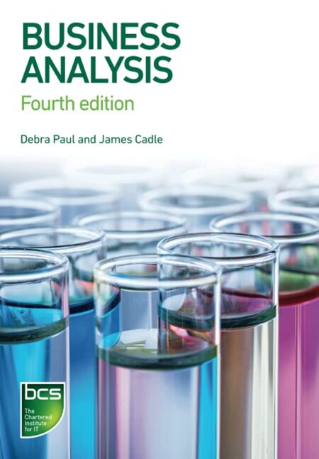 Cover of Business Analysis (4th Edition) by Debra Paul & James Cadle — professional paperback featuring bold title text and BCS branding, representing strategic business analyst reference.