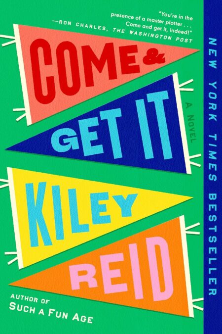 Book cover of 'Come and Get It: A GMA Book Club Pick' by Kiley Reid – Shop now at RentSellBooks.com