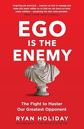 Cover of Ego Is the Enemy by Ryan Holiday – subtitle The Fight to Master Our Greatest Opponent