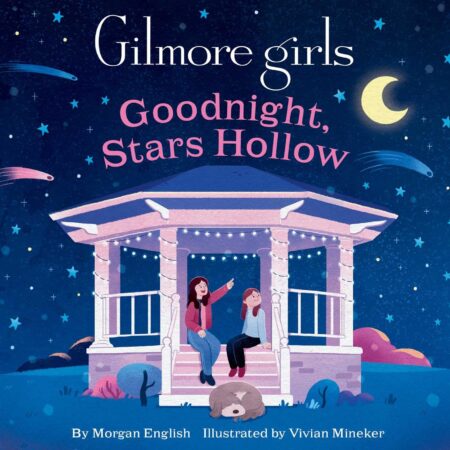 Book cover of 'Gilmore Girls: Goodnight, Stars Hollow' by Morgan English – Affordable reads on RentSellBooks.com