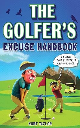 Cover of The Golfer’s Excuse Handbook by Kurt Taylor – playful title with humorous golf-themed design, showcasing a golfer in mid-swing