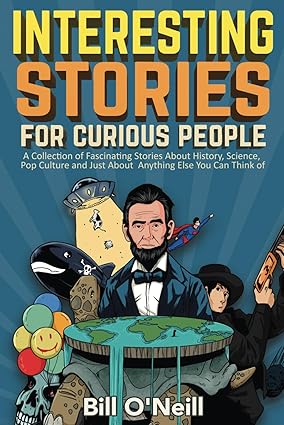 Cover of Interesting Stories for Curious People by Bill O’Neill – a collection of fun, short stories spanning history, science, pop culture, and trivia