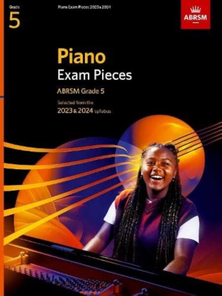Cover of Piano Exam Pieces 2023 & 2024, ABRSM Grade 5: features a dynamic abstract graphic of a pianist at the keyboard with warm orange and blue hues, the ABRSM logo, and bold “Grade 5” text—professional and syllabus-themed design.