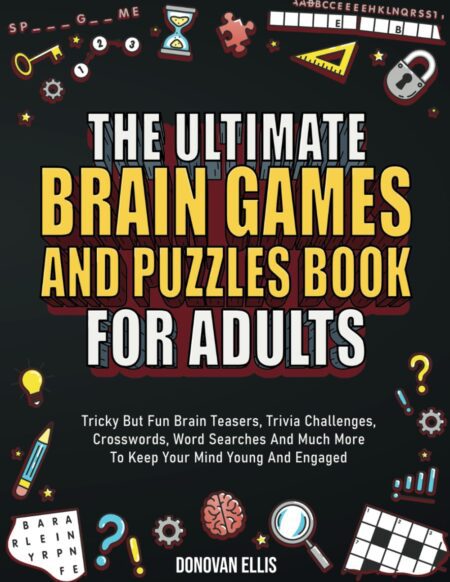 Bold black cover with yellow and white typography displaying title The Ultimate Brain Games And Puzzles Book For Adults, surrounded by playful icons (pencil, question mark, crossword square) that evoke mind-teasing variety.