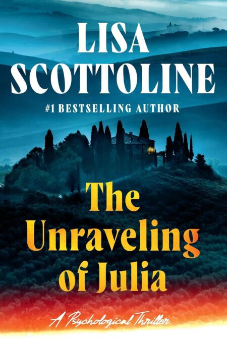 Book cover of 'The Unraveling of Julia' by Lisa Scottoline – Get your book today on RentSellBooks.com
