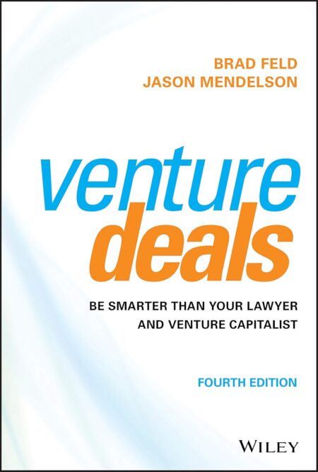 Cover of Venture Deals (4th Edition) by Brad Feld and Jason Mendelson, featuring a bold blue and white design with the subtitle “Be Smarter Than Your Lawyer and Venture Capitalist.”